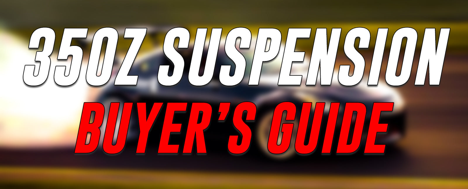 Nissan 350Z Coilover Buyer’s Guide: Best Suspension Setup Explained